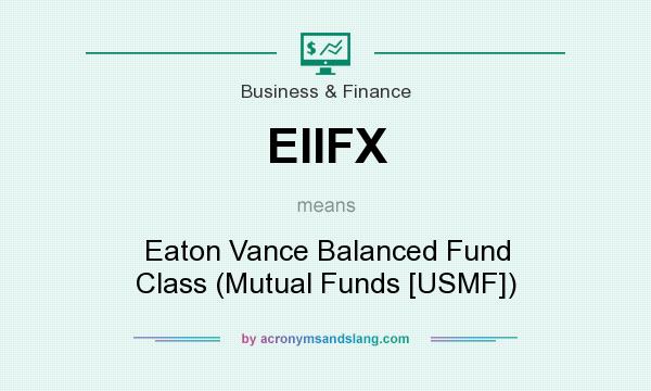 What does EIIFX mean? It stands for Eaton Vance Balanced Fund Class (Mutual Funds [USMF])