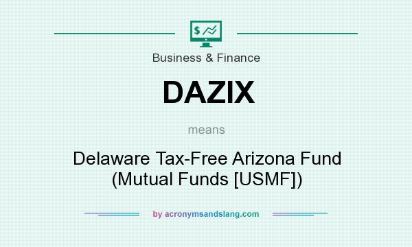 What does DAZIX mean? It stands for Delaware Tax-Free Arizona Fund (Mutual Funds [USMF])