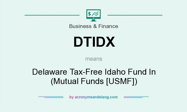 What does DTIDX mean? It stands for Delaware Tax-Free Idaho Fund In (Mutual Funds [USMF])