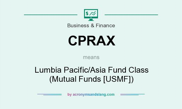 What does CPRAX mean? It stands for Lumbia Pacific/Asia Fund Class (Mutual Funds [USMF])