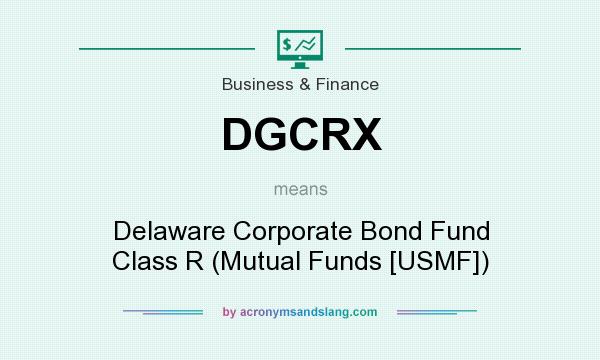 What does DGCRX mean? It stands for Delaware Corporate Bond Fund Class R (Mutual Funds [USMF])
