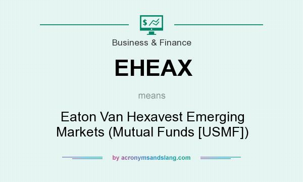 What does EHEAX mean? It stands for Eaton Van Hexavest Emerging Markets (Mutual Funds [USMF])