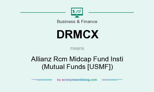 What does DRMCX mean? It stands for Allianz Rcm Midcap Fund Insti (Mutual Funds [USMF])