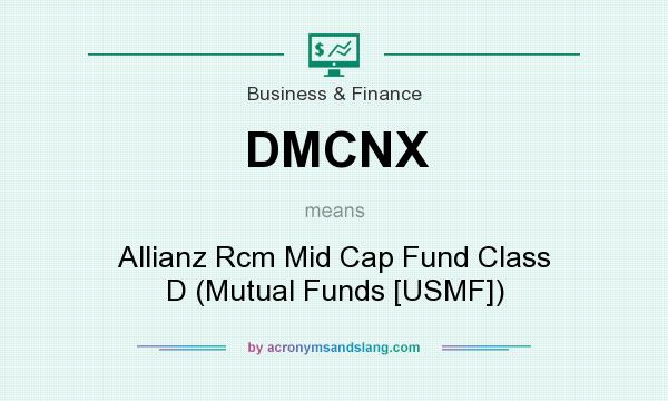 What does DMCNX mean? It stands for Allianz Rcm Mid Cap Fund Class D (Mutual Funds [USMF])