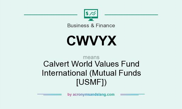 What does CWVYX mean? It stands for Calvert World Values Fund International (Mutual Funds [USMF])