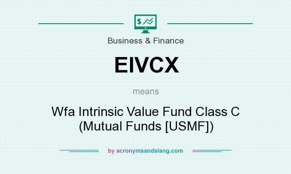 What does EIVCX mean? It stands for Wfa Intrinsic Value Fund Class C (Mutual Funds [USMF])