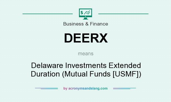 What does DEERX mean? It stands for Delaware Investments Extended Duration (Mutual Funds [USMF])