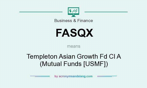What does FASQX mean? It stands for Templeton Asian Growth Fd Cl A (Mutual Funds [USMF])