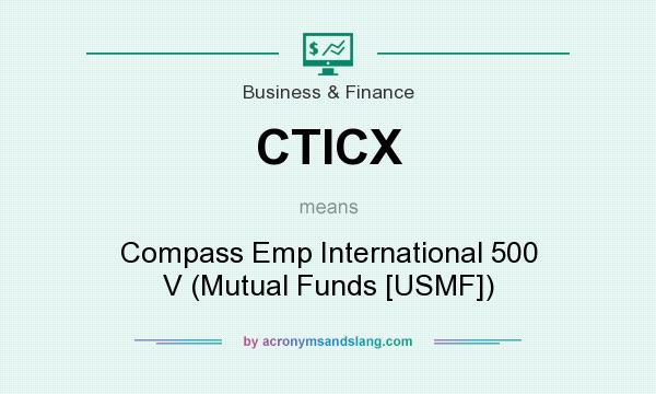 What does CTICX mean? It stands for Compass Emp International 500 V (Mutual Funds [USMF])
