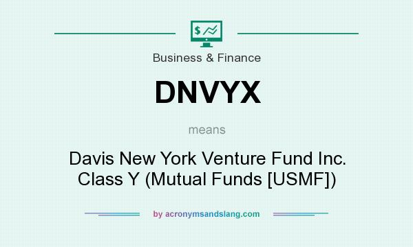 What does DNVYX mean? It stands for Davis New York Venture Fund Inc. Class Y (Mutual Funds [USMF])