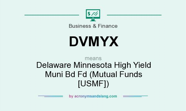 What does DVMYX mean? It stands for Delaware Minnesota High Yield Muni Bd Fd (Mutual Funds [USMF])