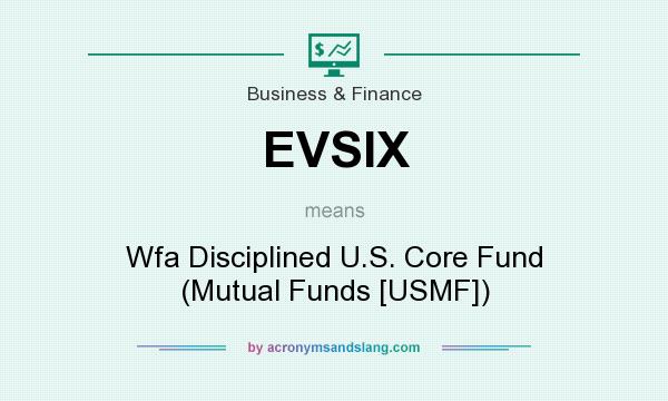 What does EVSIX mean? It stands for Wfa Disciplined U.S. Core Fund (Mutual Funds [USMF])