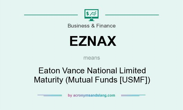 What does EZNAX mean? It stands for Eaton Vance National Limited Maturity (Mutual Funds [USMF])