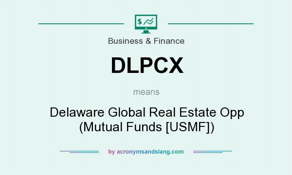 What does DLPCX mean? It stands for Delaware Global Real Estate Opp (Mutual Funds [USMF])