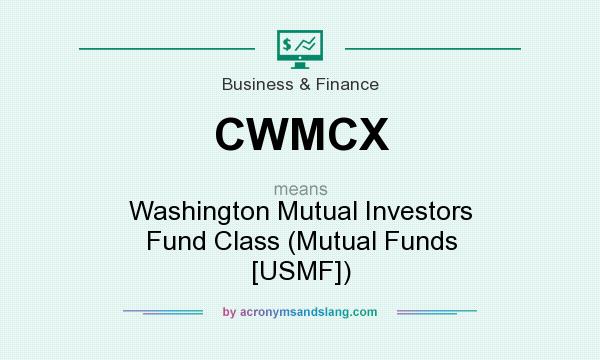 What does CWMCX mean? It stands for Washington Mutual Investors Fund Class (Mutual Funds [USMF])