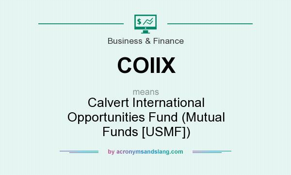 What does COIIX mean? It stands for Calvert International Opportunities Fund (Mutual Funds [USMF])