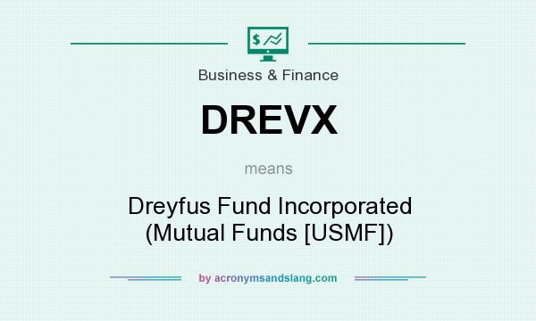 What does DREVX mean? It stands for Dreyfus Fund Incorporated (Mutual Funds [USMF])