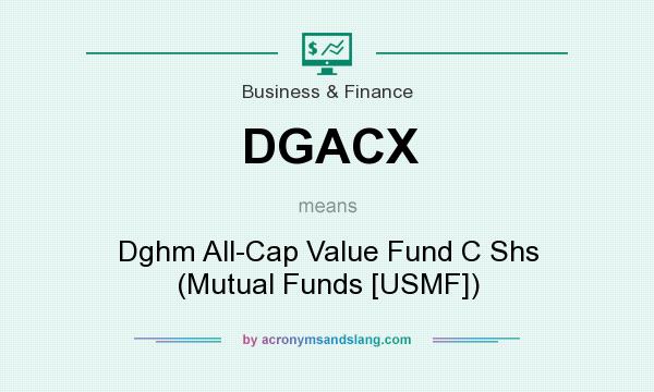 What does DGACX mean? It stands for Dghm All-Cap Value Fund C Shs (Mutual Funds [USMF])