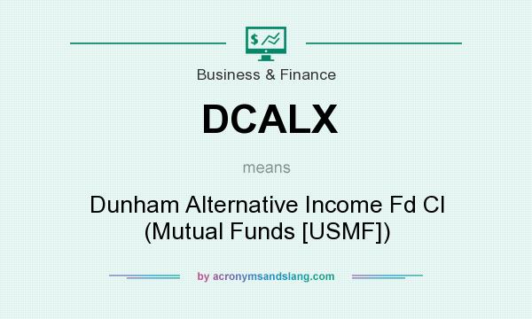 What does DCALX mean? It stands for Dunham Alternative Income Fd Cl (Mutual Funds [USMF])