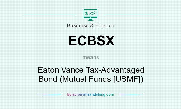 What does ECBSX mean? It stands for Eaton Vance Tax-Advantaged Bond (Mutual Funds [USMF])