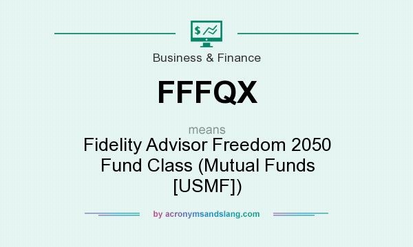 What does FFFQX mean? It stands for Fidelity Advisor Freedom 2050 Fund Class (Mutual Funds [USMF])