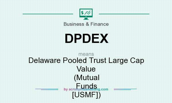What does DPDEX mean? It stands for Delaware Pooled Trust Large Cap Value (Mutual Funds [USMF])