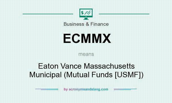 What does ECMMX mean? It stands for Eaton Vance Massachusetts Municipal (Mutual Funds [USMF])