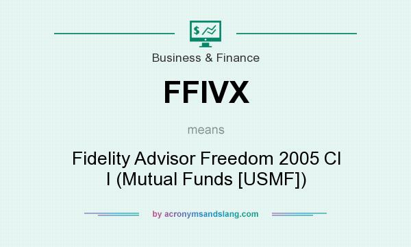 What does FFIVX mean? It stands for Fidelity Advisor Freedom 2005 Cl I (Mutual Funds [USMF])