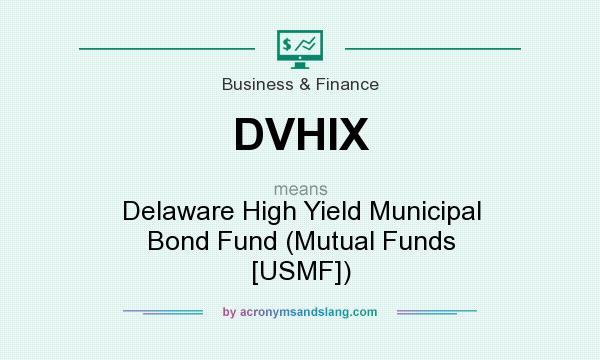 What does DVHIX mean? It stands for Delaware High Yield Municipal Bond Fund (Mutual Funds [USMF])