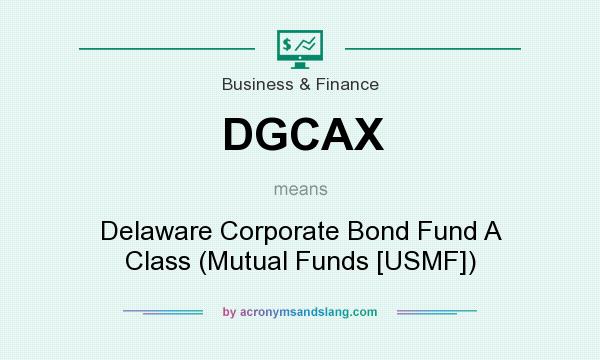 What does DGCAX mean? It stands for Delaware Corporate Bond Fund A Class (Mutual Funds [USMF])