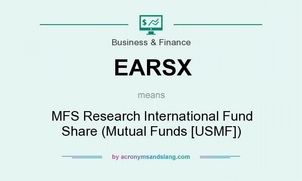 What does EARSX mean? It stands for MFS Research International Fund Share (Mutual Funds [USMF])