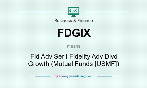 What does FDGIX mean? It stands for Fid Adv Ser I Fidelity Adv Divd Growth (Mutual Funds [USMF])