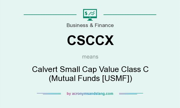 What does CSCCX mean? It stands for Calvert Small Cap Value Class C (Mutual Funds [USMF])