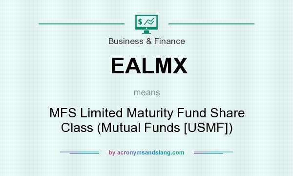 What does EALMX mean? It stands for MFS Limited Maturity Fund Share Class (Mutual Funds [USMF])