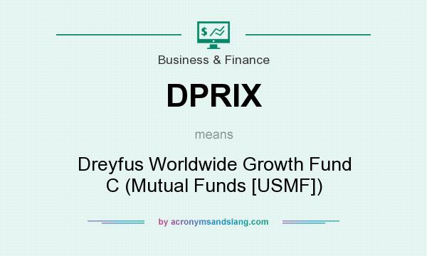 What does DPRIX mean? It stands for Dreyfus Worldwide Growth Fund C (Mutual Funds [USMF])