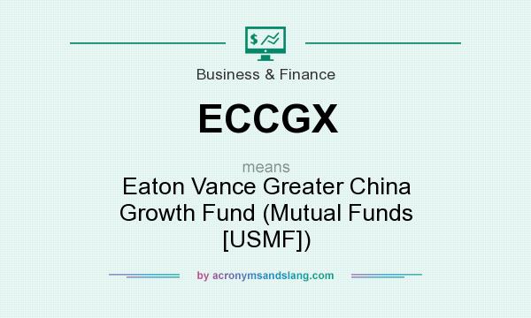 What does ECCGX mean? It stands for Eaton Vance Greater China Growth Fund (Mutual Funds [USMF])