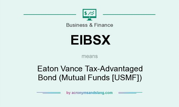 What does EIBSX mean? It stands for Eaton Vance Tax-Advantaged Bond (Mutual Funds [USMF])