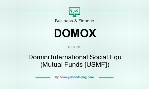 What does DOMOX mean? It stands for Domini International Social Equ (Mutual Funds [USMF])