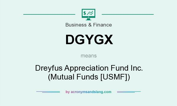 What does DGYGX mean? It stands for Dreyfus Appreciation Fund Inc. (Mutual Funds [USMF])