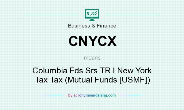 What does CNYCX mean? It stands for Columbia Fds Srs TR I New York Tax Tax (Mutual Funds [USMF])