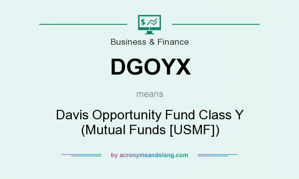 What does DGOYX mean? It stands for Davis Opportunity Fund Class Y (Mutual Funds [USMF])