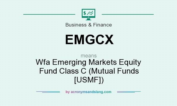 What does EMGCX mean? It stands for Wfa Emerging Markets Equity Fund Class C (Mutual Funds [USMF])