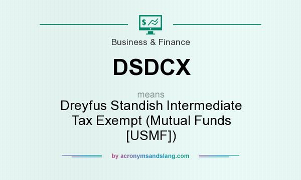 What does DSDCX mean? It stands for Dreyfus Standish Intermediate Tax Exempt (Mutual Funds [USMF])