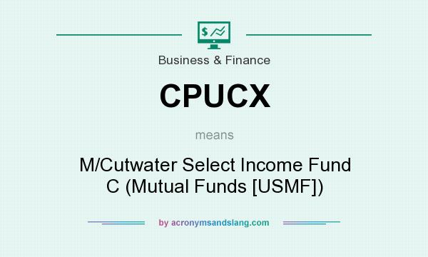 What does CPUCX mean? It stands for M/Cutwater Select Income Fund C (Mutual Funds [USMF])