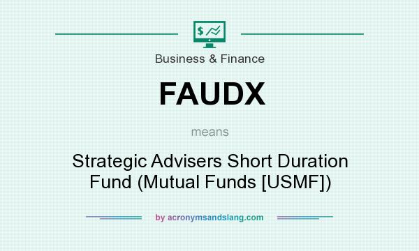 What does FAUDX mean? It stands for Strategic Advisers Short Duration Fund (Mutual Funds [USMF])