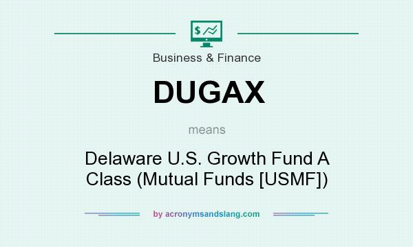 What does DUGAX mean? It stands for Delaware U.S. Growth Fund A Class (Mutual Funds [USMF])