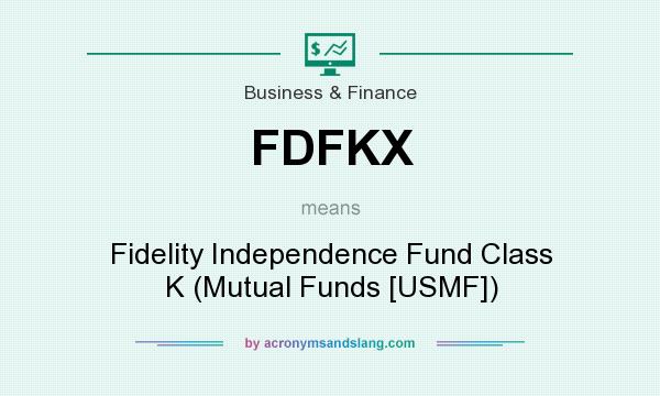 What does FDFKX mean? It stands for Fidelity Independence Fund Class K (Mutual Funds [USMF])