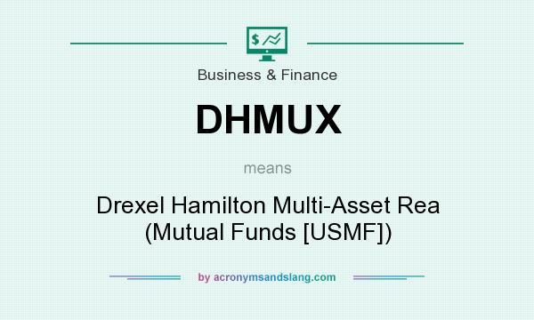 What does DHMUX mean? It stands for Drexel Hamilton Multi-Asset Rea (Mutual Funds [USMF])