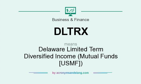 What does DLTRX mean? It stands for Delaware Limited Term Diversified Income (Mutual Funds [USMF])
