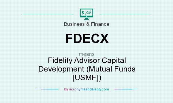 What does FDECX mean? It stands for Fidelity Advisor Capital Development (Mutual Funds [USMF])
